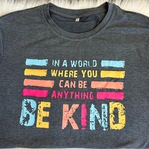 NEW Graphic “Be Kind” Crewneck Tee Shirt Grey with Multi Color Print